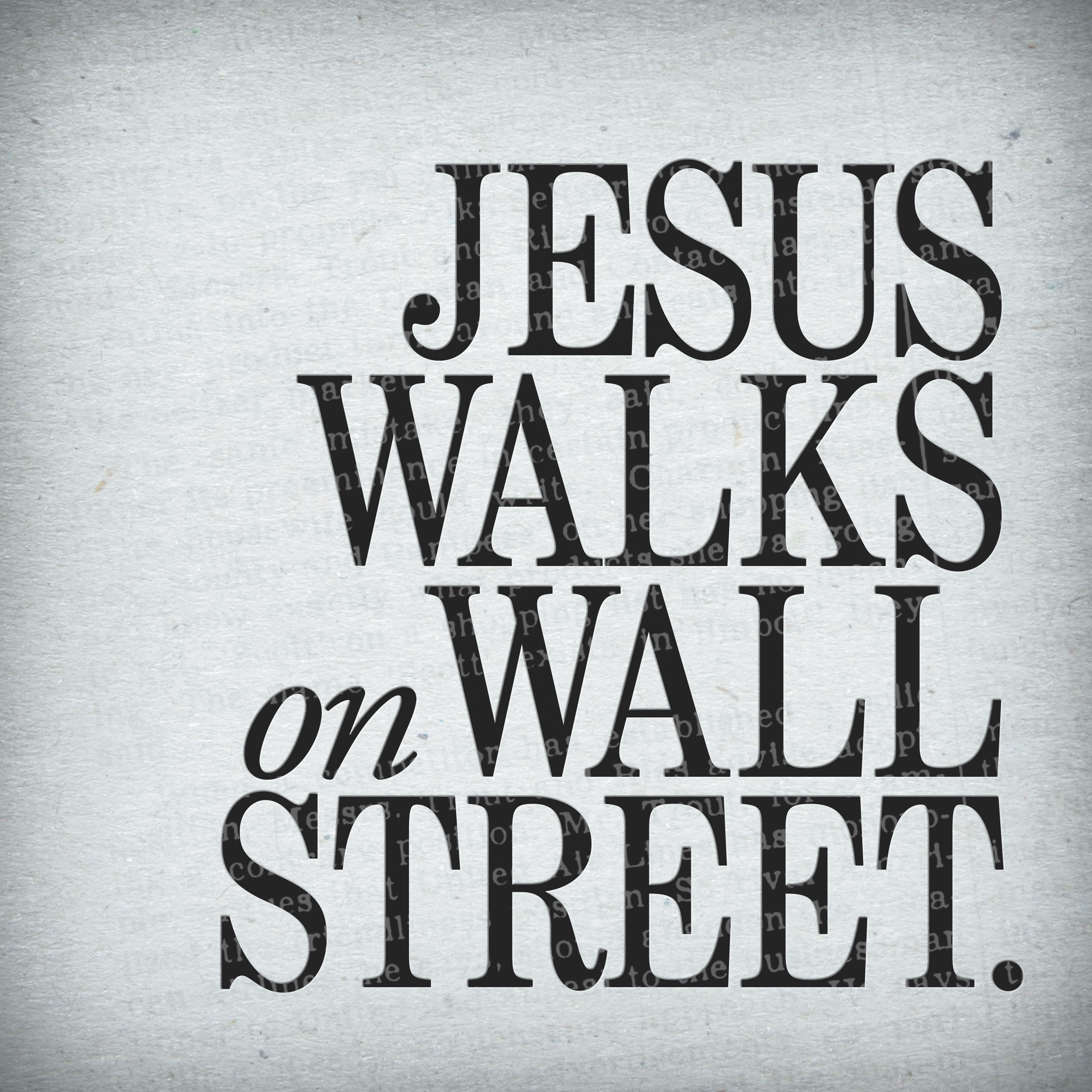 Jesus Walks On Wall Street